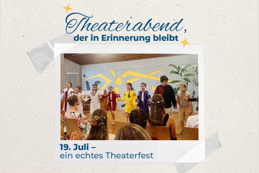 Theateraufführung der Jugendgruppen am 19. Juli – ein echtes Theaterfest