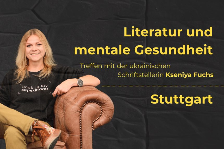 Literatur und mentale Gesundheit – Treffen mit der ukrainischen Schriftstellerin Kseniya Fuchs in Stuttgart